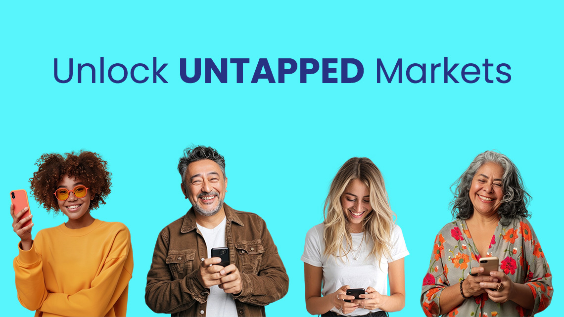 unlock untapped markets