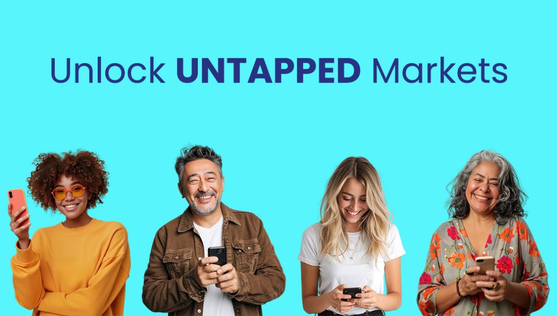 unlock untapped markets